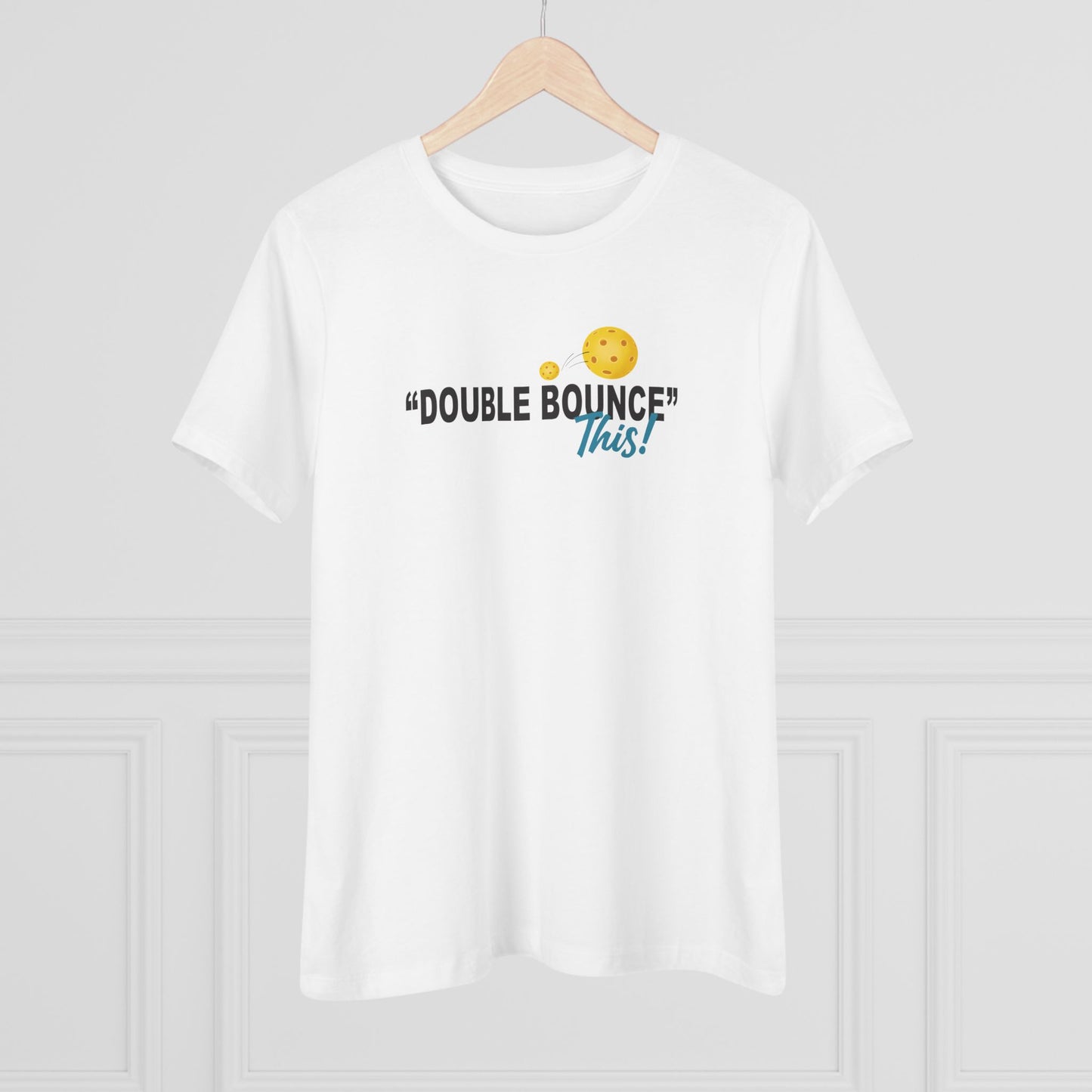 Double Bounce This! - Women's Premium Tee