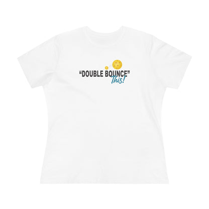 Double Bounce This! - Women's Premium Tee