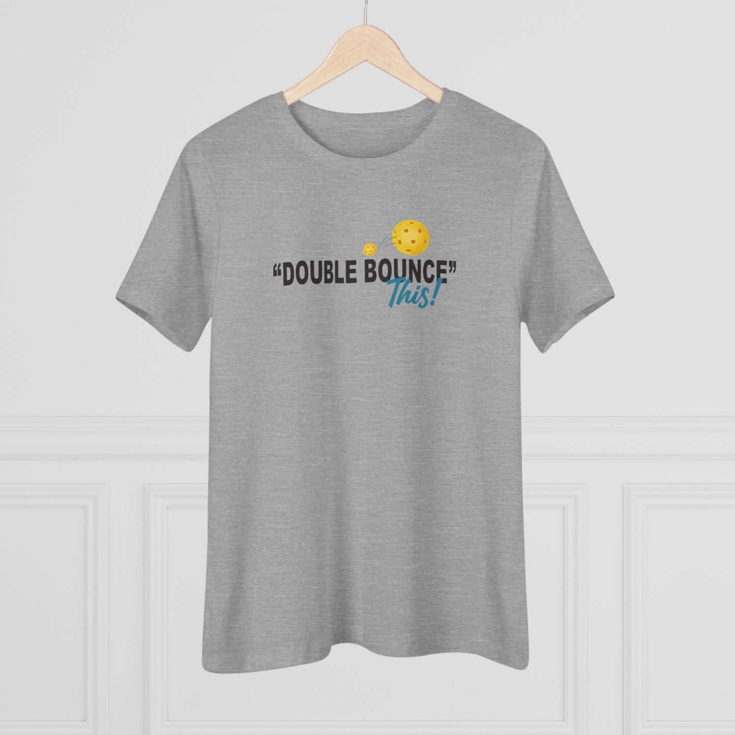 Double Bounce This! - Women's Premium Tee