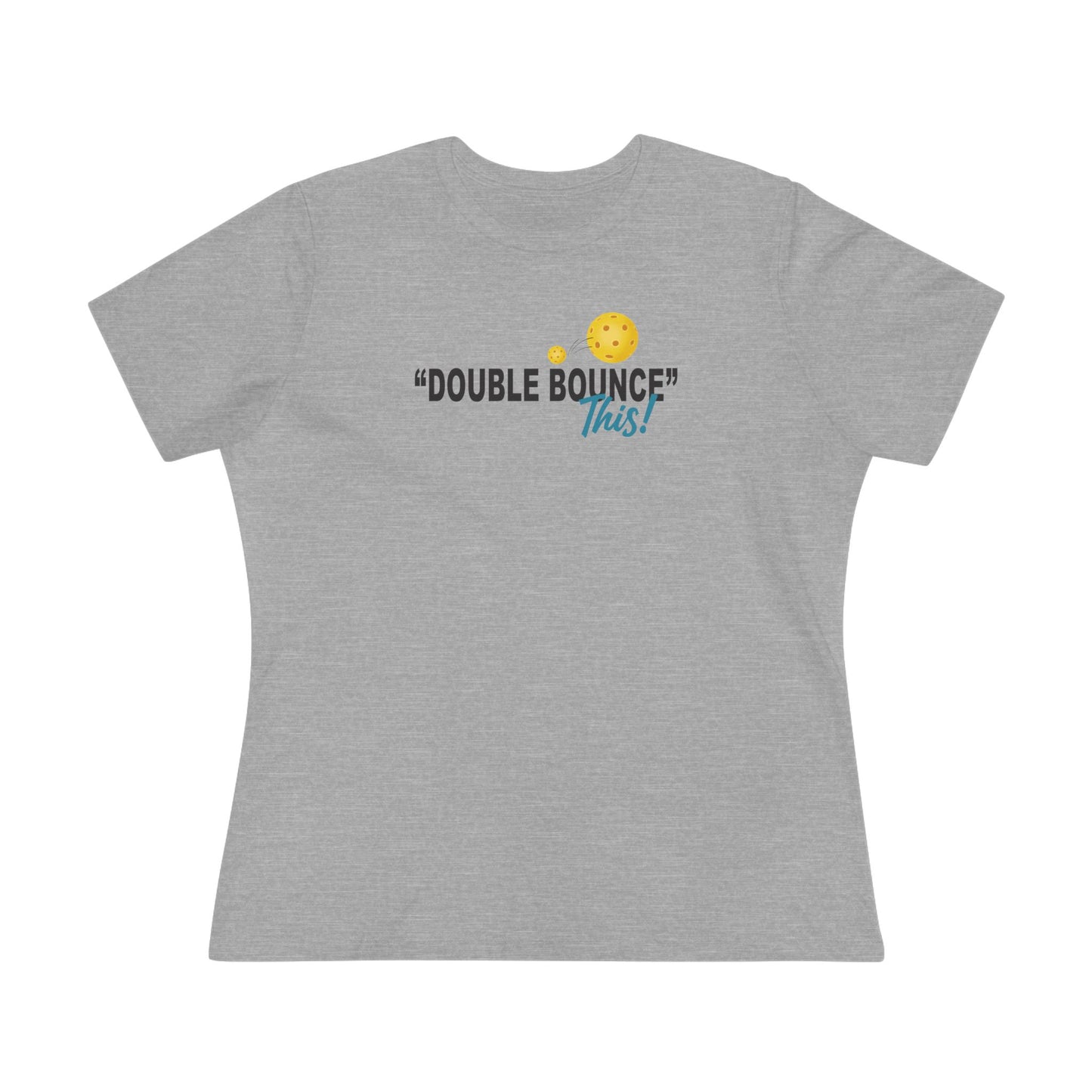 Double Bounce This! - Women's Premium Tee